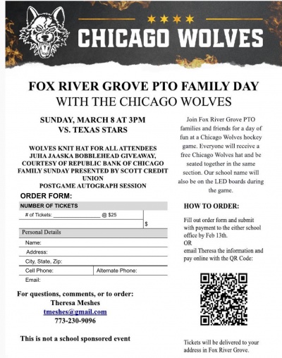 May be an image of text that says 'CHICAGO WOLVES FOX RIVER GROVE PTO FAMILY DAY WITH THE CHICAGO WOLVES SUNDAY, MARCH AT 3PM VS. TEXAS STARS KNIT HAT BOBBLEHEAD FAMILY SUNDAY Fox River Grove families and friends for day fun Chicago Wolves hockey game. Everyone receive Chicago Wolves seated together Our school name will LED boards during the UNION CREDIT ORDER FORM: NUMBER TICKETS Tickets: SESSION Personal Details Name: ORDER: Address: Fill out order form and submit payment either school office 13th. State, Cell Phone: Email: email Theresa online Alternate Phone: information For questions, comments, or Theresa Meshes tmeshes@gmail.com 773-230-9096 order: not school sponsored event'